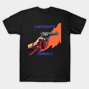 Checkmate Liberals T-Shirt